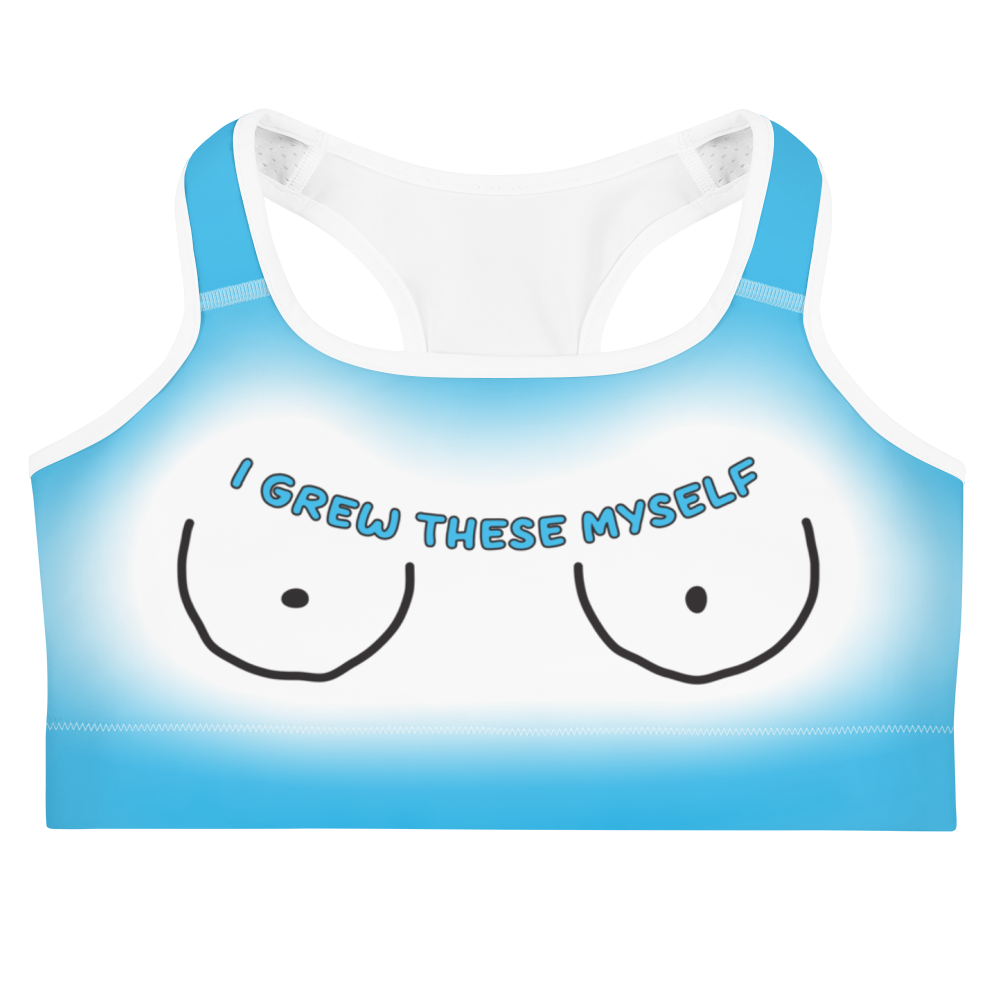 I Grew These Myself Sports bra