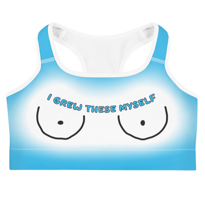 I Grew These Myself Sports bra