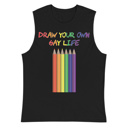 Draw Your Own Gay Life Unisex Muscle Shirt