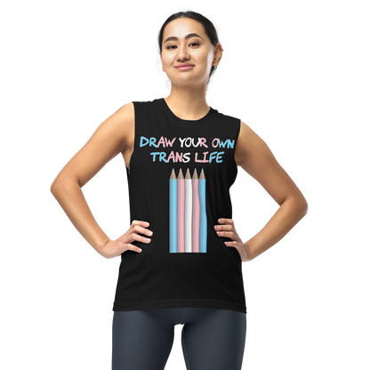 Draw Your Own Trans Life Unisex Muscle Shirt