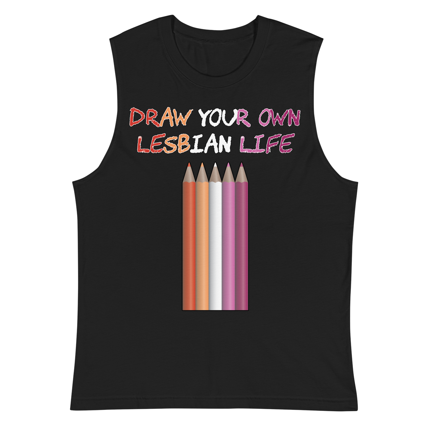 Draw Your Own Lesbian Life Unisex Muscle Shirt