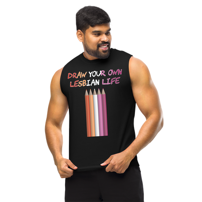 Draw Your Own Lesbian Life Unisex Muscle Shirt