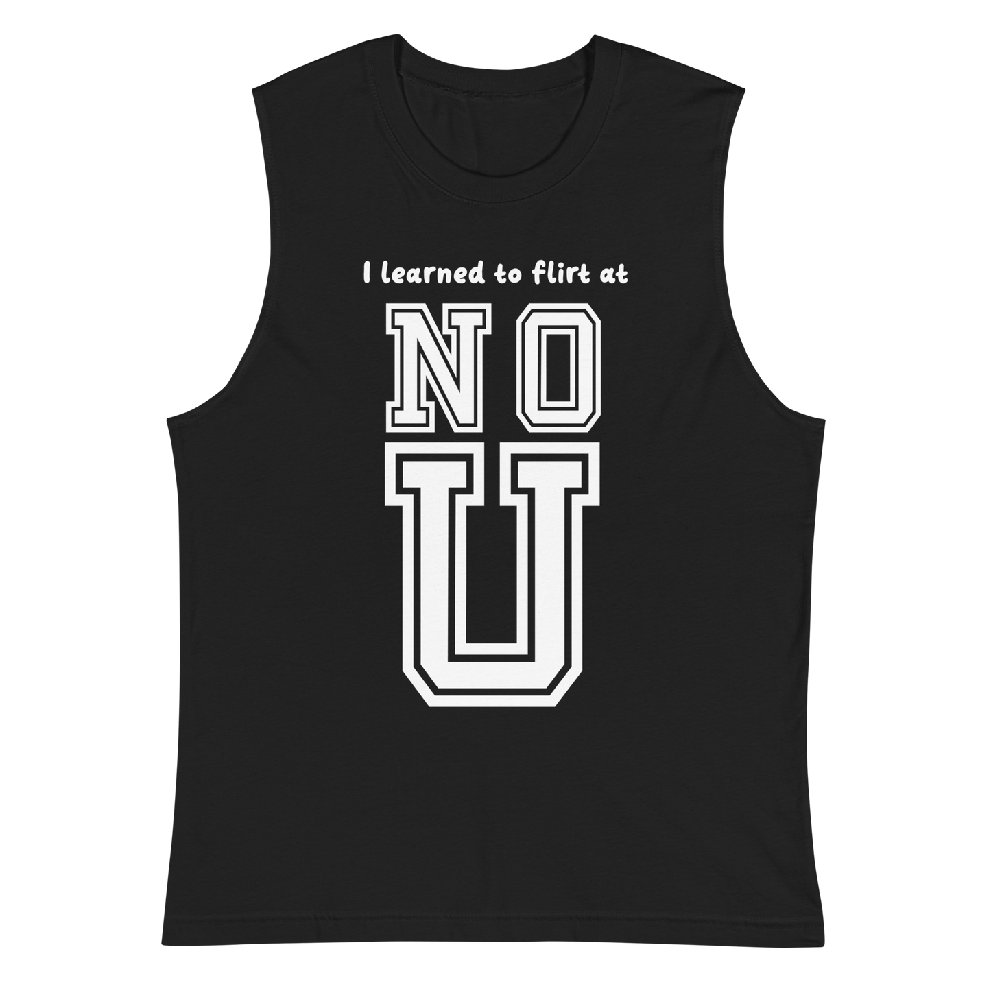 NO U Unisex Muscle Shirt