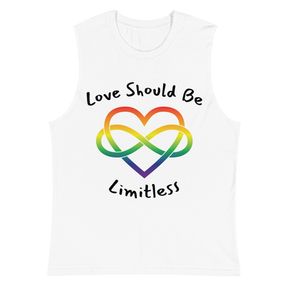 Love Should Be Limitless Unisex Muscle Shirt