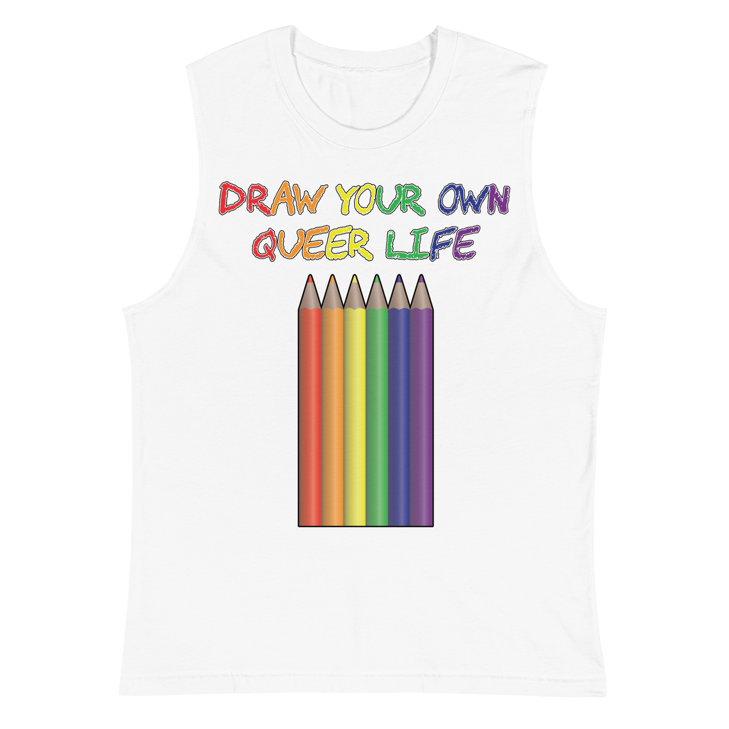 Draw Your Own Queer Life Unisex Muscle Shirt