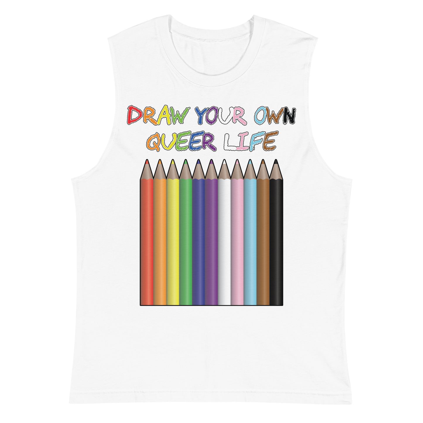 Draw Your Own Queer Life (Progress colours) Unisex Muscle Shirt