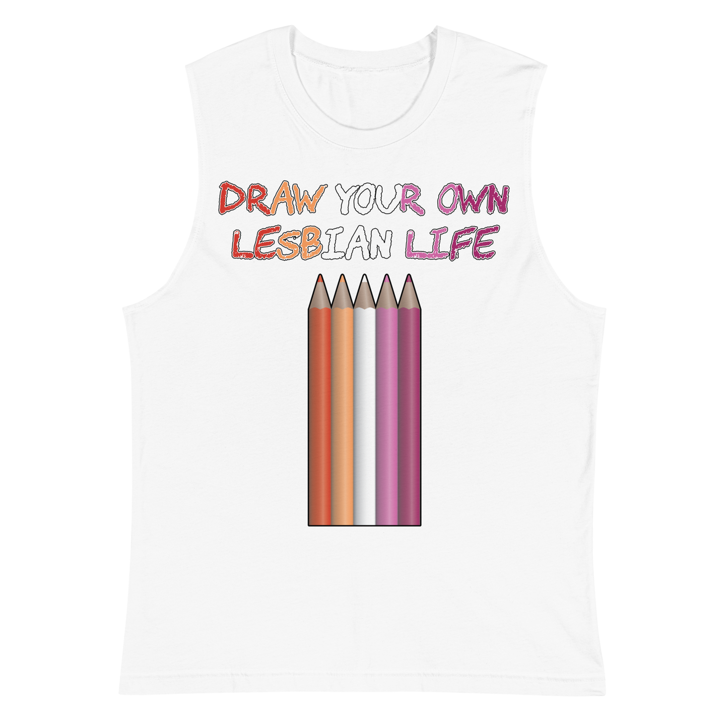 Draw Your Own Lesbian Life Unisex Muscle Shirt