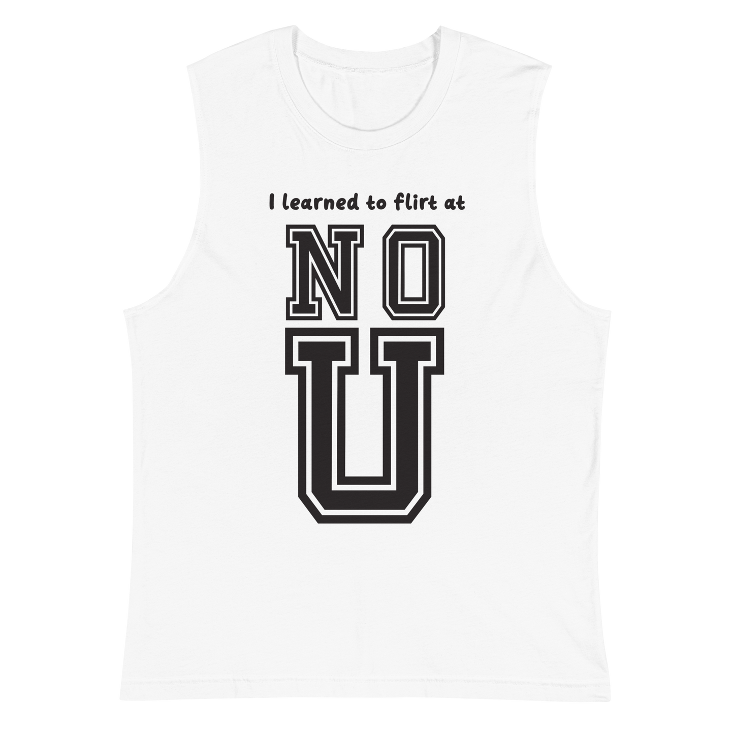 NO U Unisex Muscle Shirt