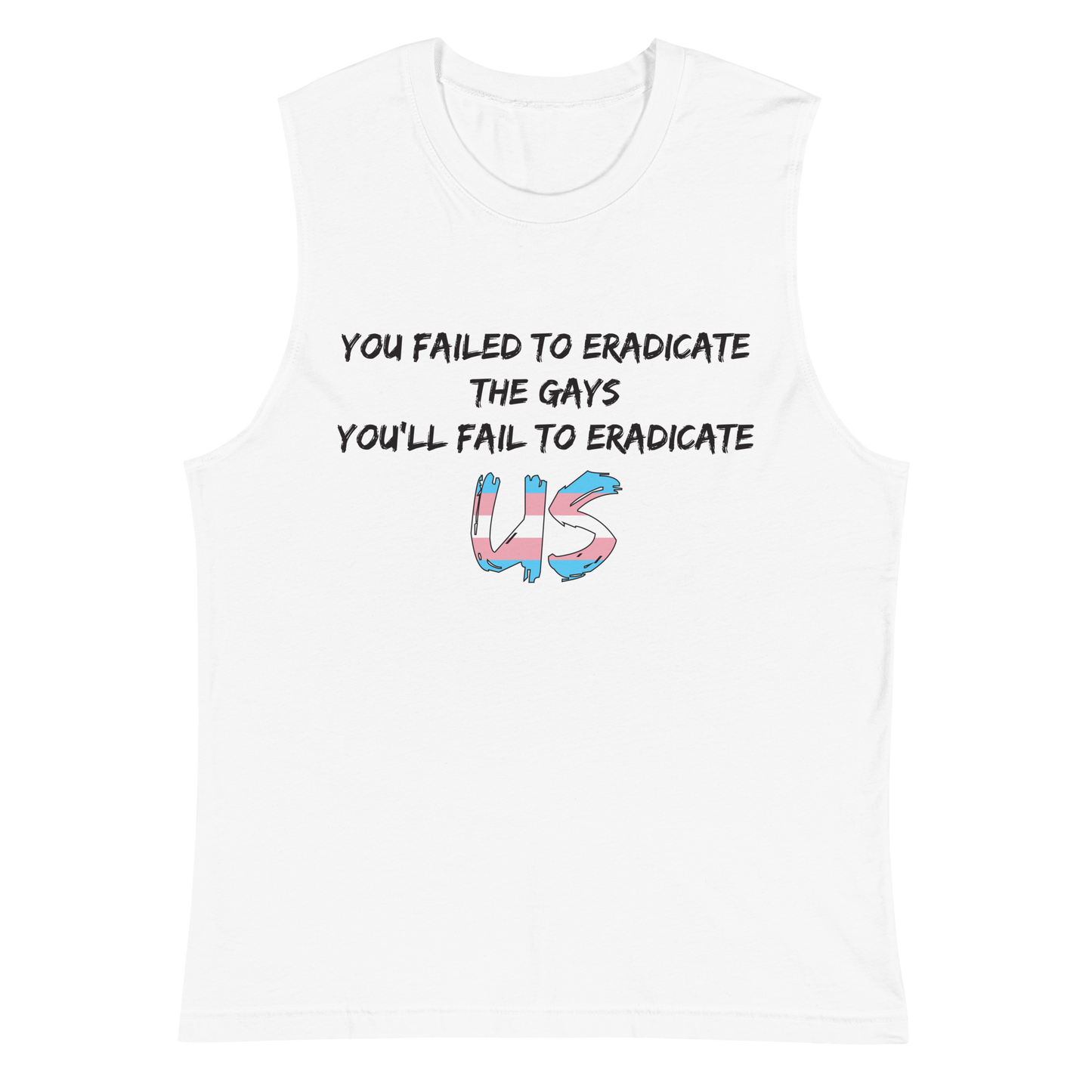 Fail To Eradicate Us Unisex Muscle Shirt