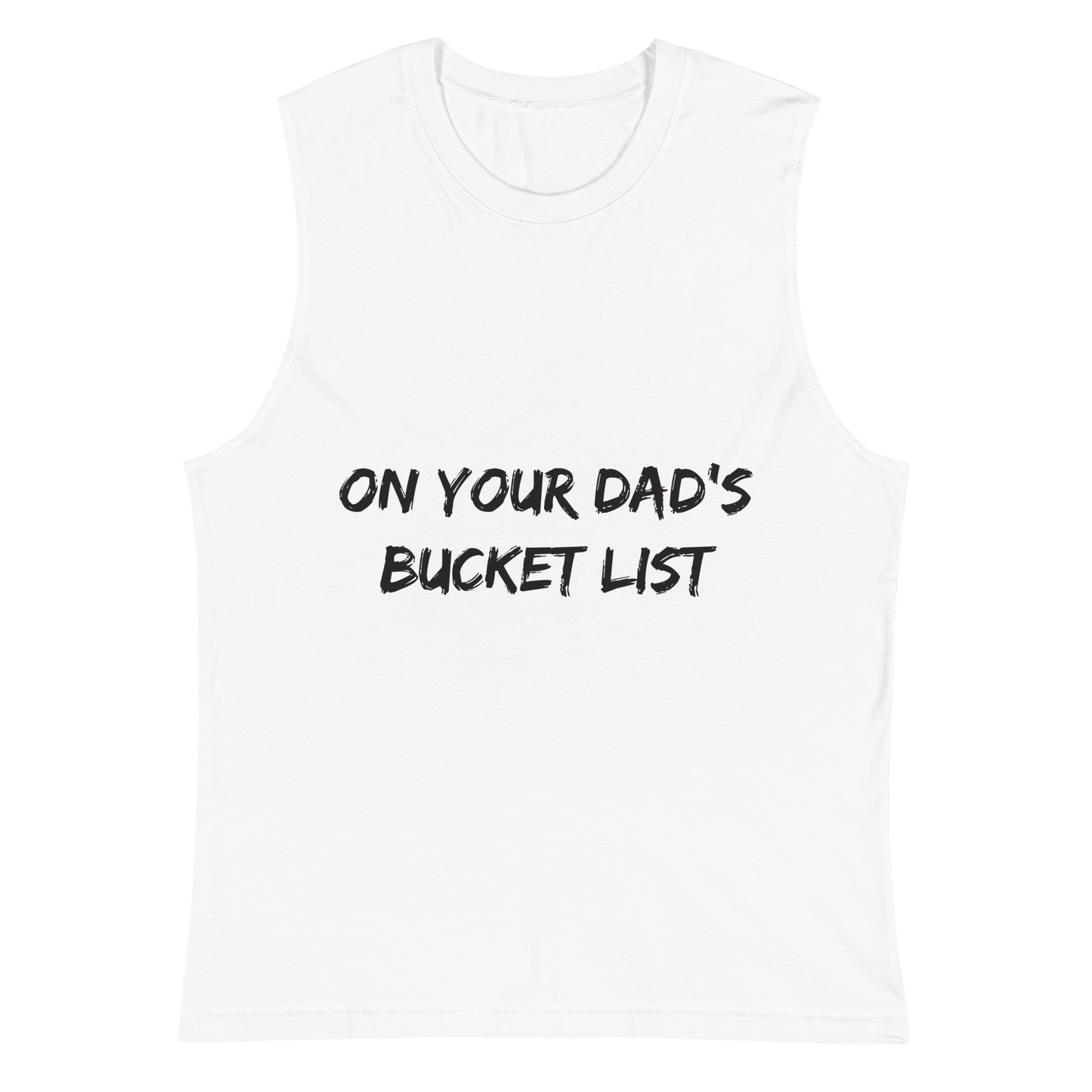 Dad's Bucket List Unisex Muscle Shirt