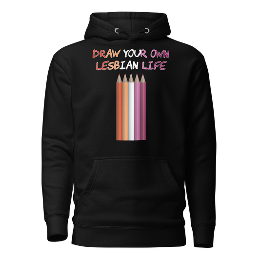 Draw Your Own Lesbian Life Unisex Hoodie