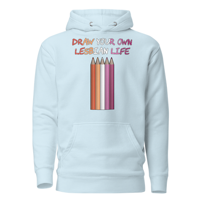 Draw Your Own Lesbian Life Unisex Hoodie