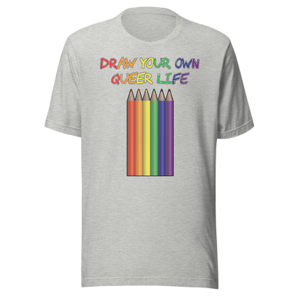 Draw Your Own Queer Life Unisex t-shirt