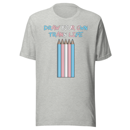 Draw Your Own Trans Life Unisex t-shirt