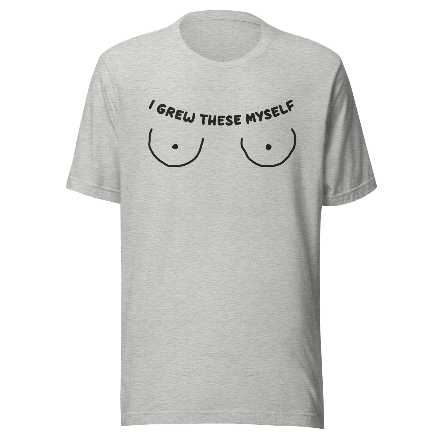 I Grew These Myself Unisex t-shirt