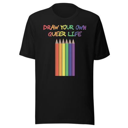 Draw Your Own Queer Life Unisex t-shirt