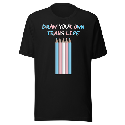 Draw Your Own Trans Life Unisex t-shirt