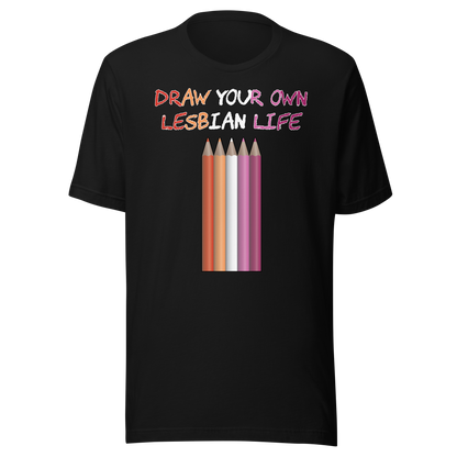 Draw Your Own Lesbian Life Unisex t-shirt