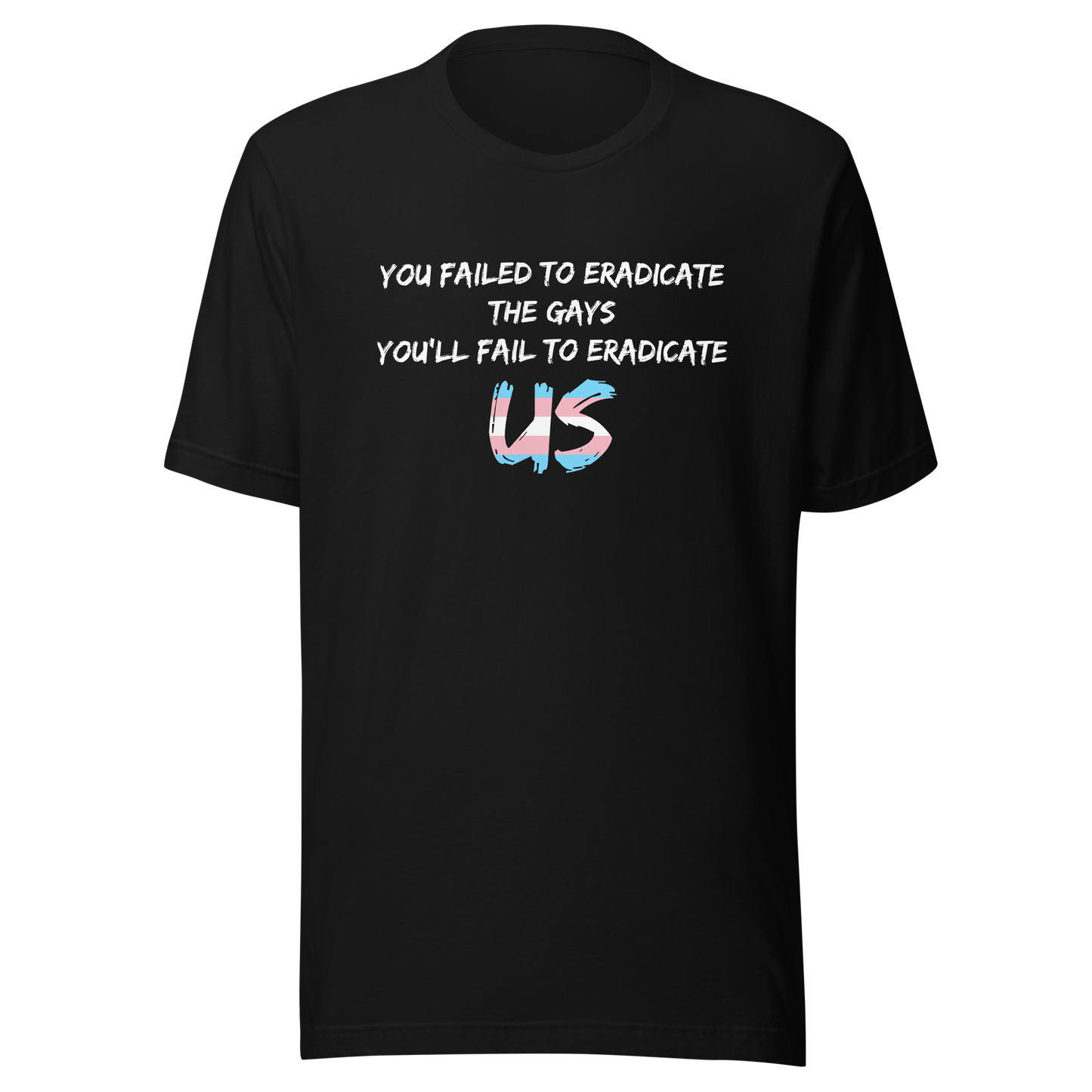 Fail To Eradicate Us Unisex t-shirt