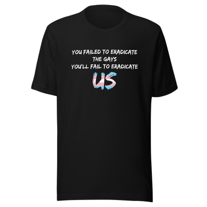 Fail To Eradicate Us Unisex t-shirt