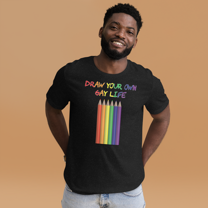 Draw Your Own Gay Life Unisex t-shirt