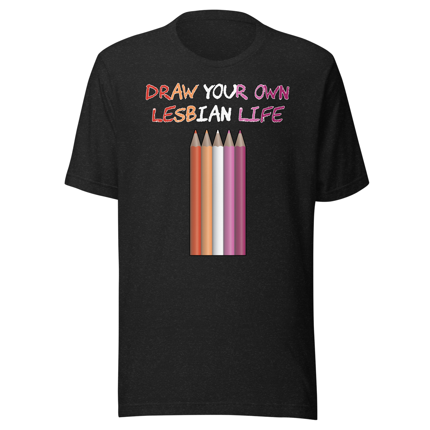 Draw Your Own Lesbian Life Unisex t-shirt