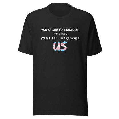 Fail To Eradicate Us Unisex t-shirt