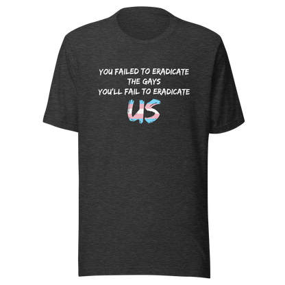 Fail To Eradicate Us Unisex t-shirt