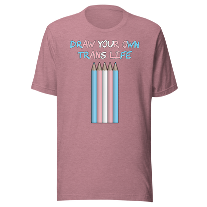 Draw Your Own Trans Life Unisex t-shirt