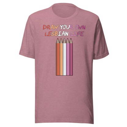 Draw Your Own Lesbian Life Unisex t-shirt