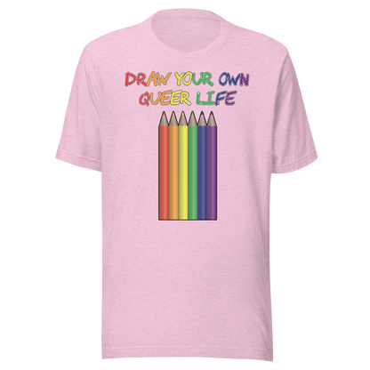 Draw Your Own Queer Life Unisex t-shirt