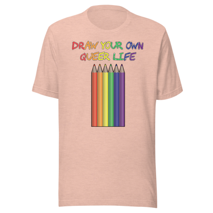 Draw Your Own Queer Life Unisex t-shirt