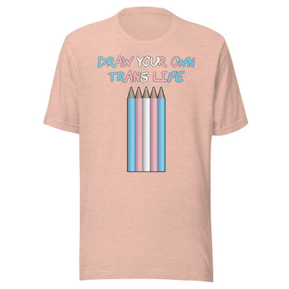 Draw Your Own Trans Life Unisex t-shirt