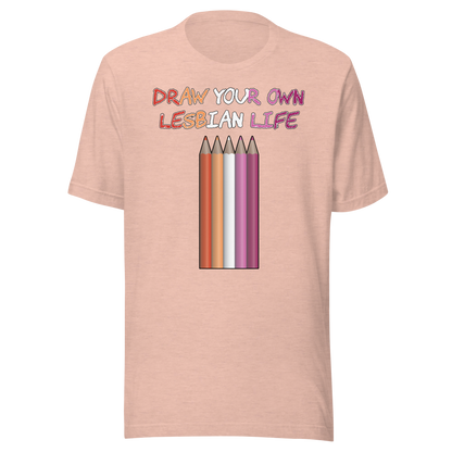 Draw Your Own Lesbian Life Unisex t-shirt