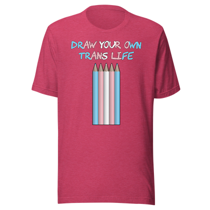 Draw Your Own Trans Life Unisex t-shirt