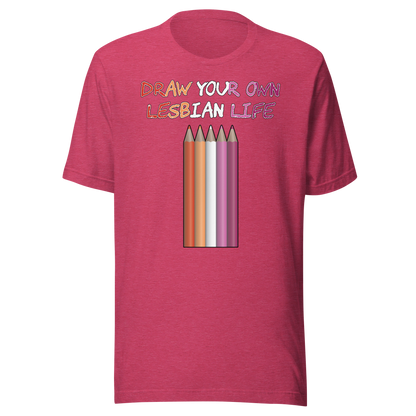 Draw Your Own Lesbian Life Unisex t-shirt