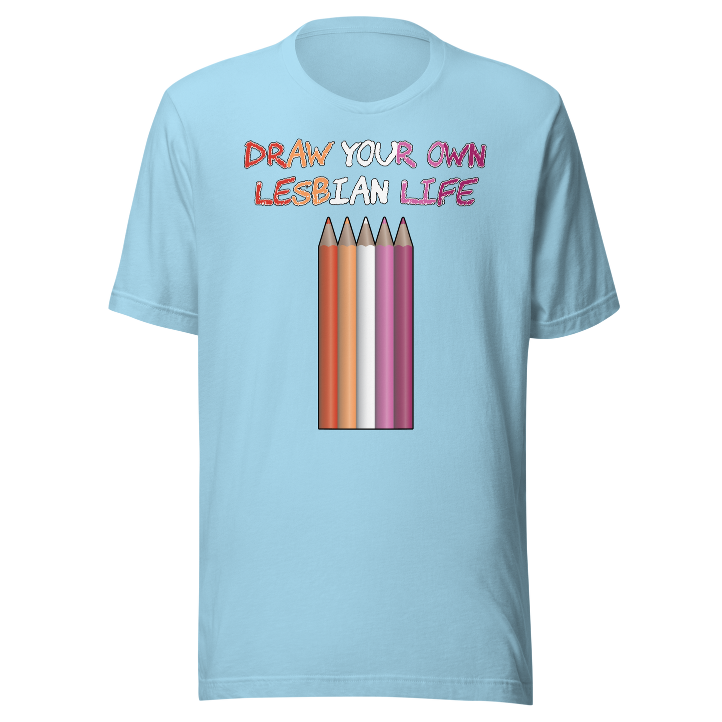 Draw Your Own Lesbian Life Unisex t-shirt