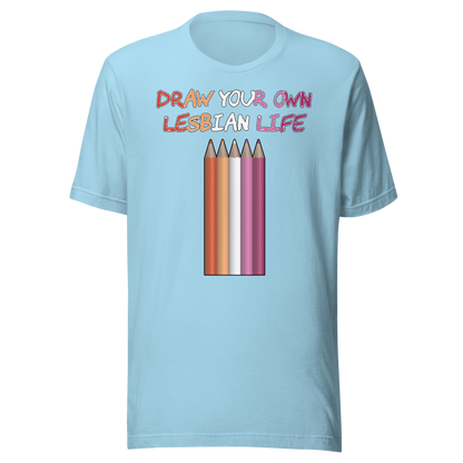 Draw Your Own Lesbian Life Unisex t-shirt