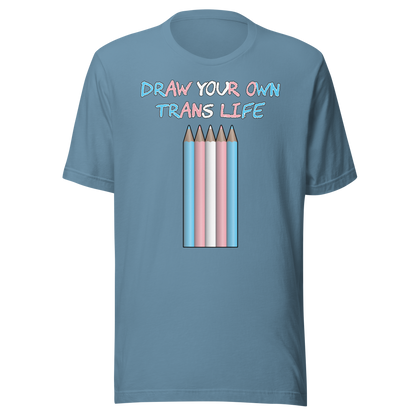 Draw Your Own Trans Life Unisex t-shirt