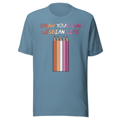 Draw Your Own Lesbian Life Unisex t-shirt