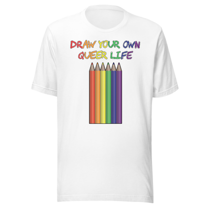 Draw Your Own Queer Life Unisex t-shirt