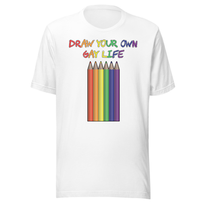 Draw Your Own Gay Life Unisex t-shirt