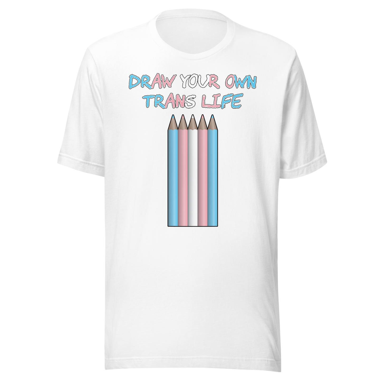 Draw Your Own Trans Life Unisex t-shirt