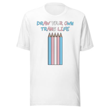 Draw Your Own Trans Life Unisex t-shirt