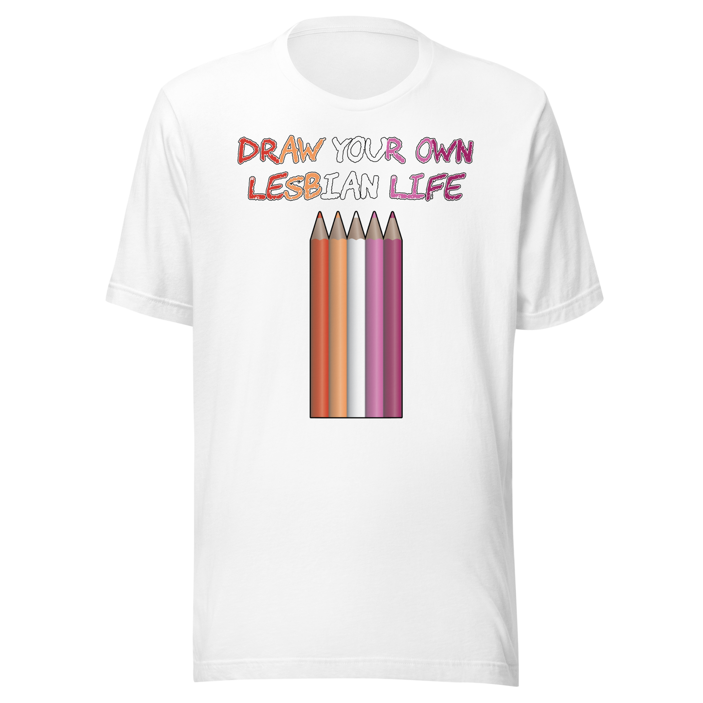 Draw Your Own Lesbian Life Unisex t-shirt