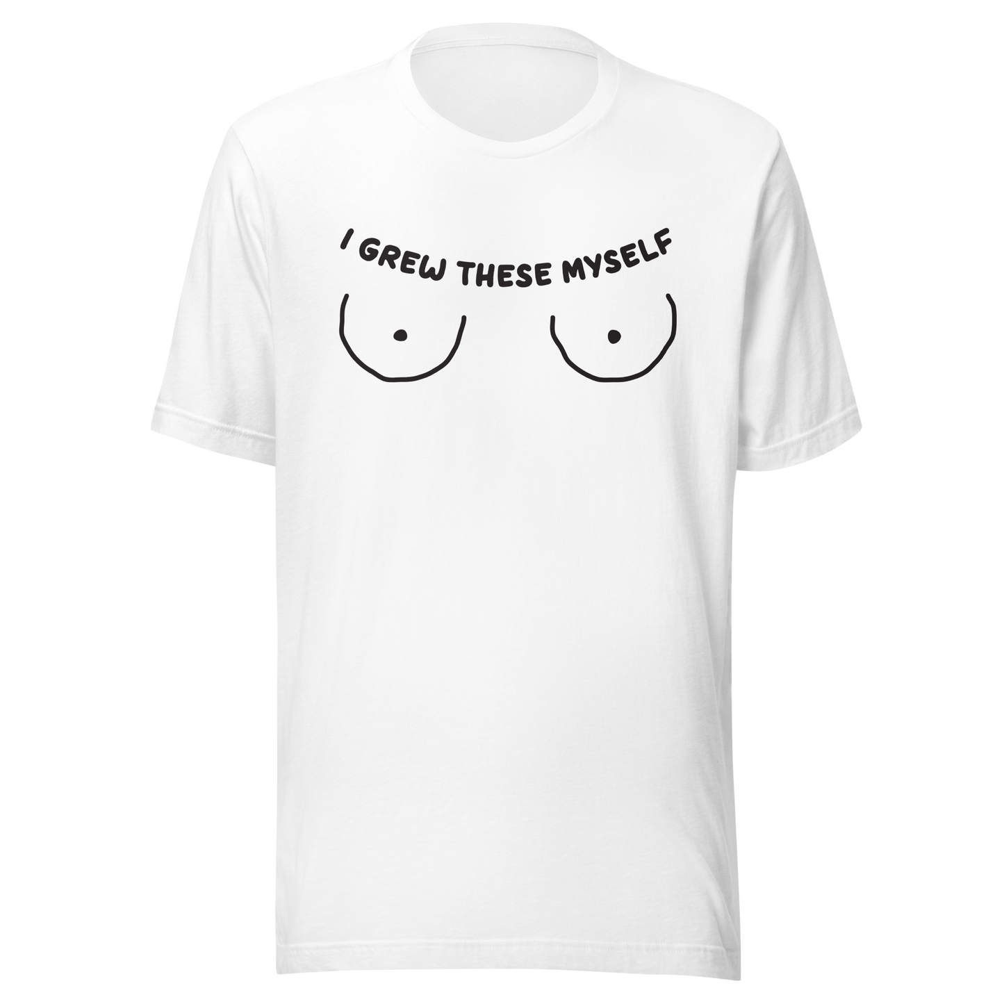 I Grew These Myself Unisex t-shirt