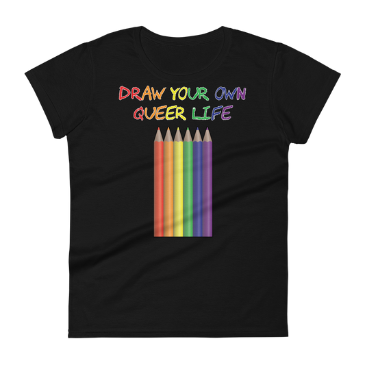 Draw Your Own Queer Life Women's short sleeve t-shirt