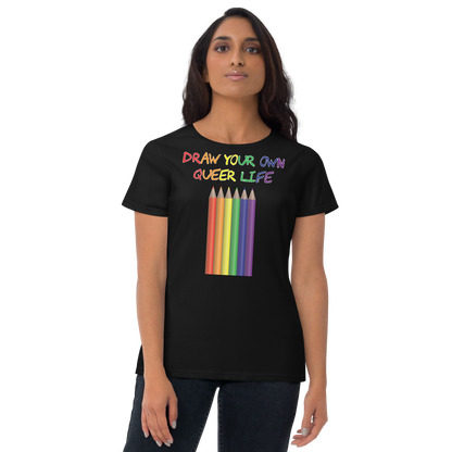 Draw Your Own Queer Life Women's short sleeve t-shirt