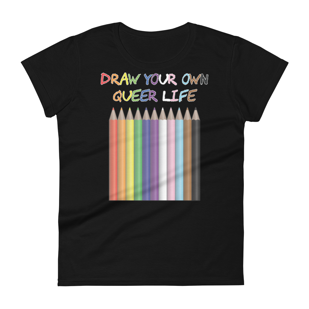 Draw Your Own Queer Life (Progress colours) Women's short sleeve t-shirt