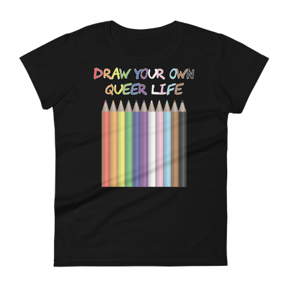 Draw Your Own Queer Life (Progress colours) Women's short sleeve t-shirt